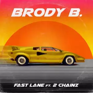 Brody B - Fast Lane Ft. 2 Chainz